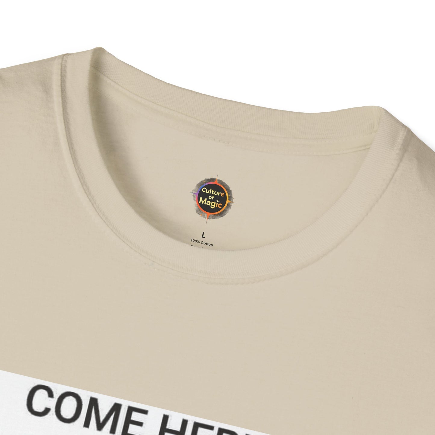 Come Here T-Shirt